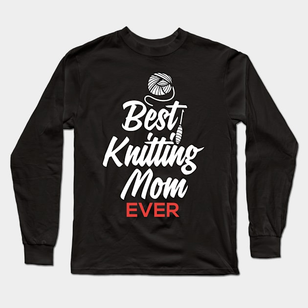 Best Knitting Mom Ever Long Sleeve T-Shirt by pako-valor